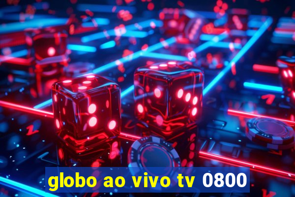 globo ao vivo tv 0800