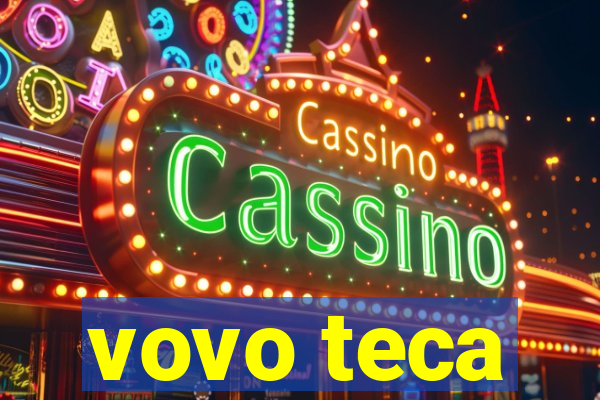 vovo teca