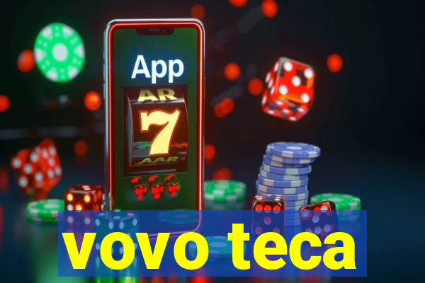 vovo teca