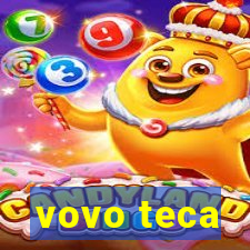 vovo teca