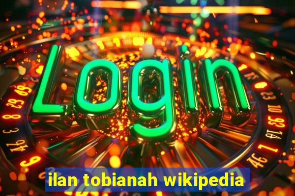 ilan tobianah wikipedia