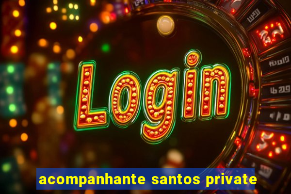 acompanhante santos private