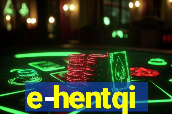 e-hentqi