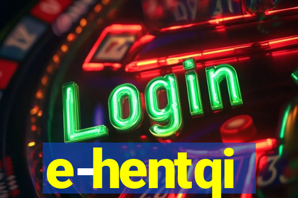 e-hentqi