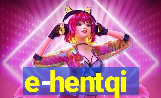 e-hentqi