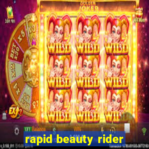 rapid beauty rider