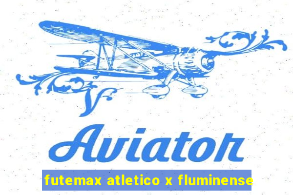 futemax atletico x fluminense