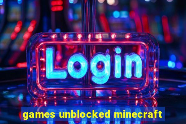 games unblocked minecraft