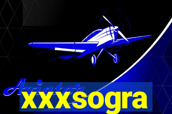 xxxsogra