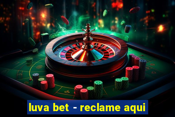 luva bet - reclame aqui