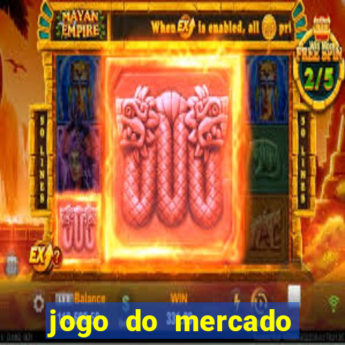 jogo do mercado com dinheiro infinito