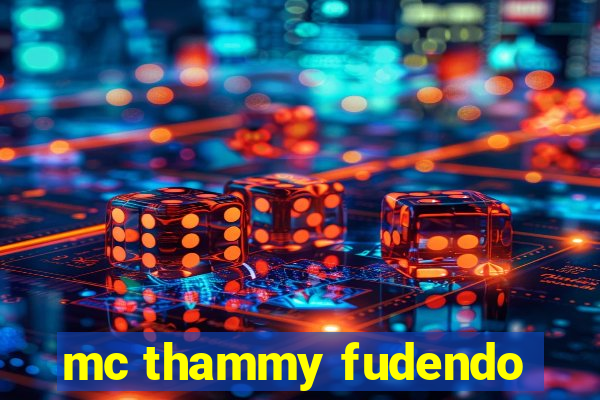 mc thammy fudendo