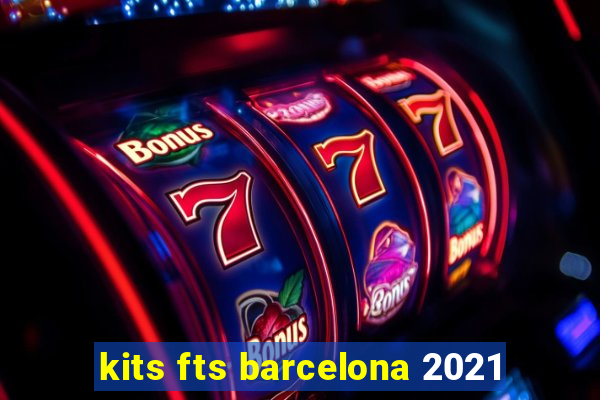 kits fts barcelona 2021