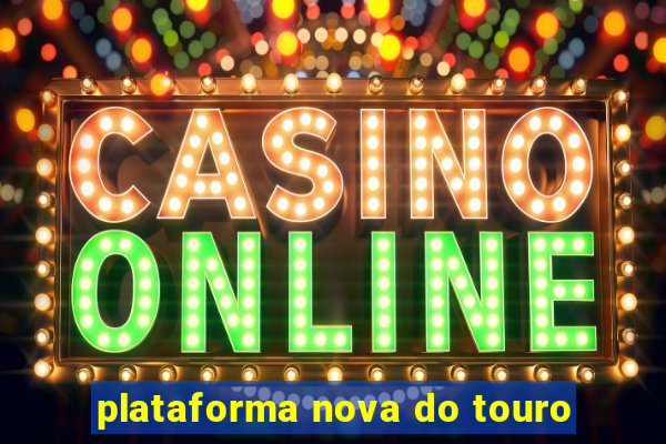 plataforma nova do touro