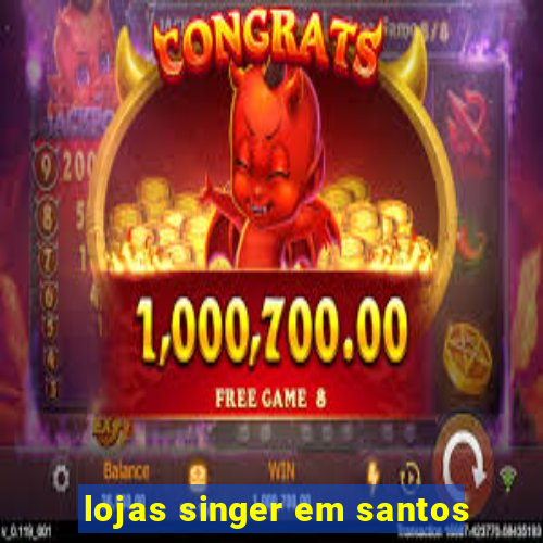 lojas singer em santos