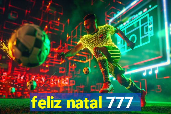 feliz natal 777