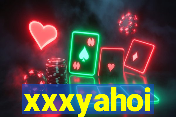 xxxyahoi