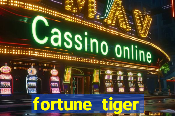 fortune tiger minimo 1 real
