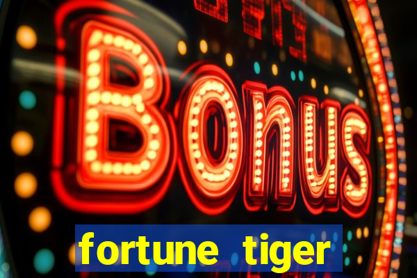 fortune tiger minimo 1 real
