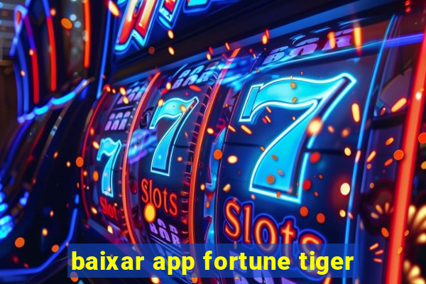 baixar app fortune tiger