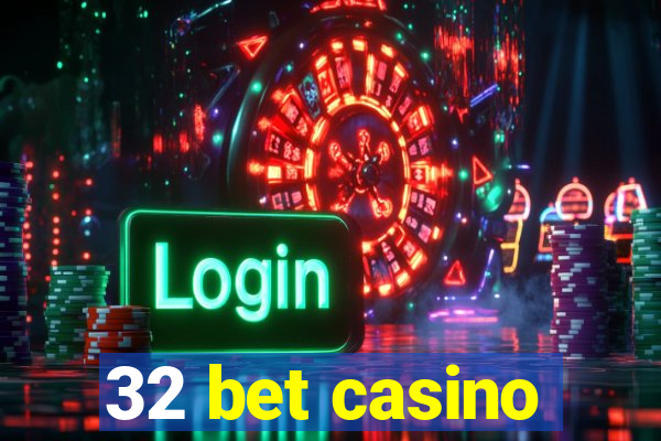 32 bet casino