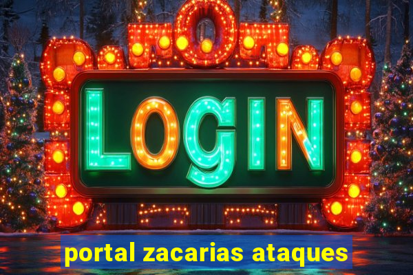 portal zacarias ataques