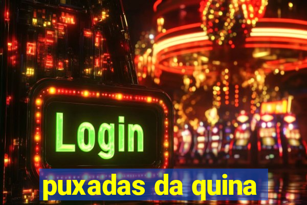 puxadas da quina
