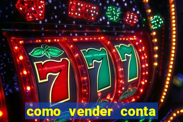 como vender conta de jogo