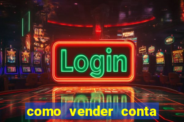 como vender conta de jogo