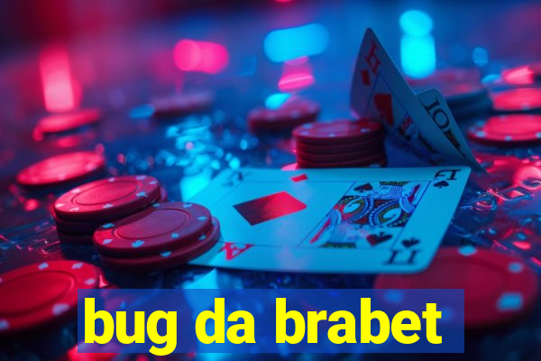bug da brabet