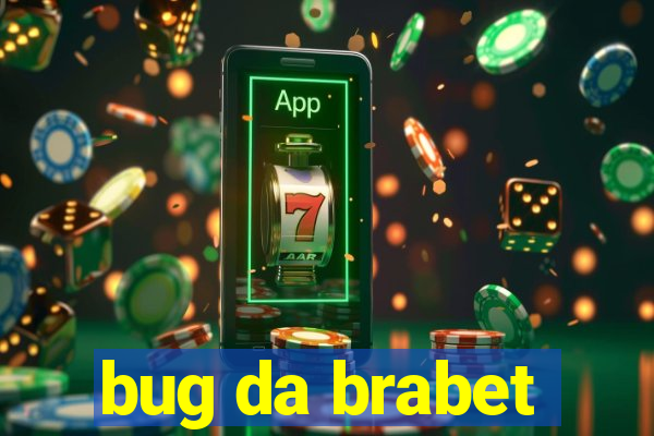 bug da brabet