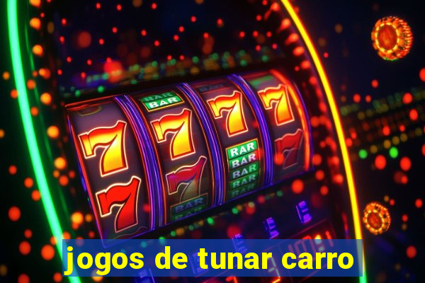 jogos de tunar carro