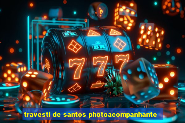 travesti de santos photoacompanhante
