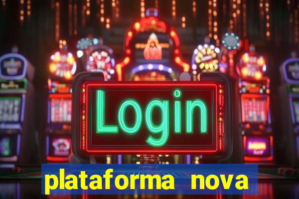 plataforma nova pagando muito hoje