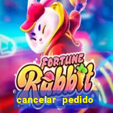 cancelar pedido casas bahia