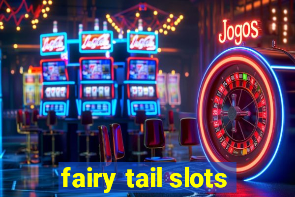 fairy tail slots