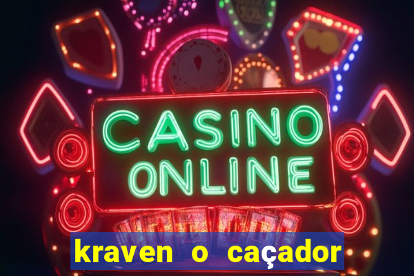 kraven o caçador filme completo dublado download