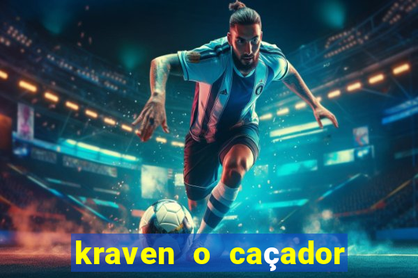 kraven o caçador filme completo dublado download