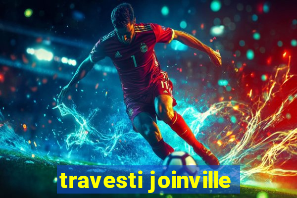 travesti joinville