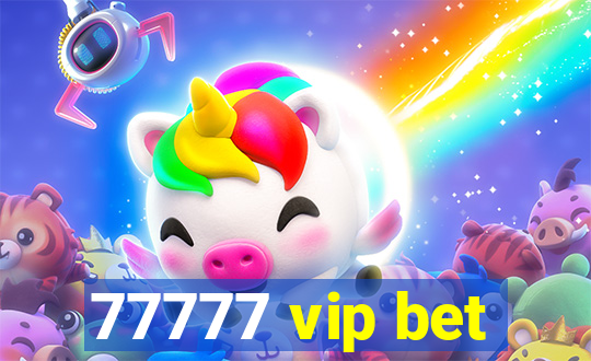 77777 vip bet