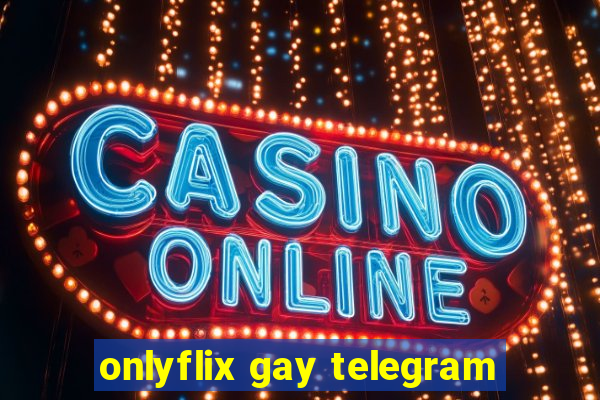 onlyflix gay telegram