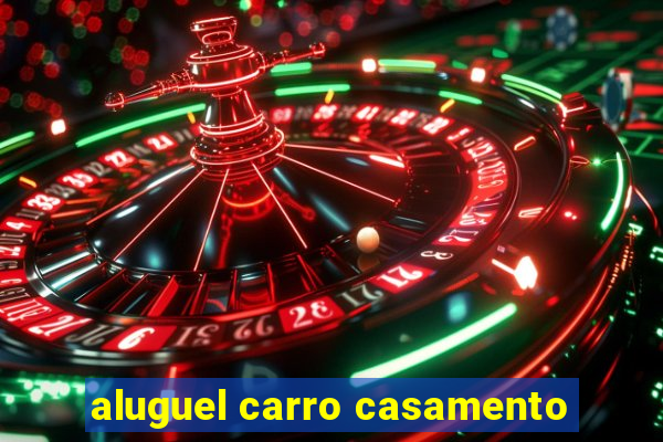 aluguel carro casamento