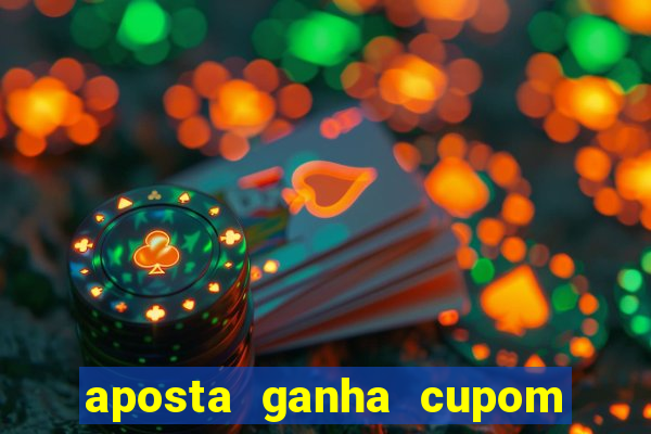 aposta ganha cupom 5 reais