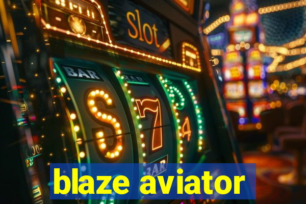 blaze aviator