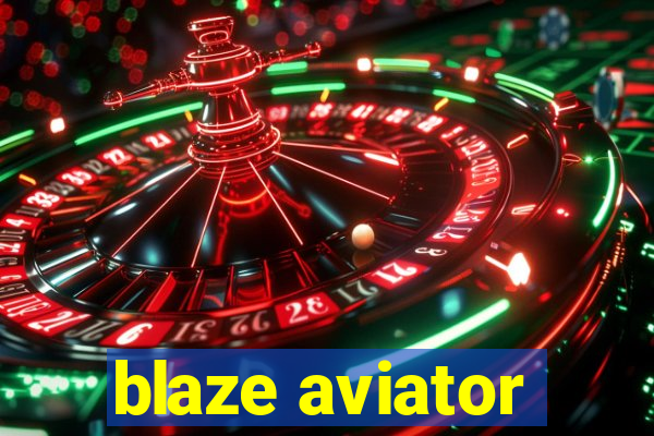 blaze aviator