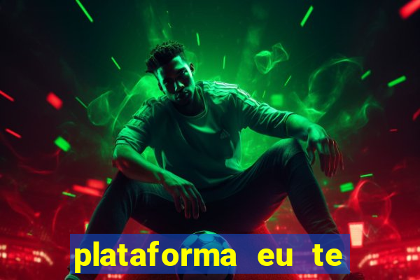 plataforma eu te amo pg