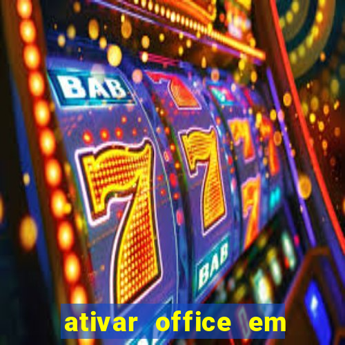 ativar office em 30 segundos