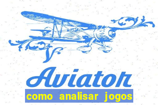 como analisar jogos de futebol para apostar