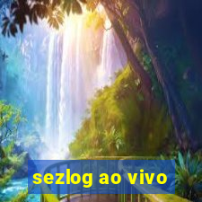 sezlog ao vivo