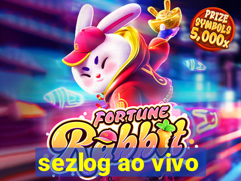 sezlog ao vivo